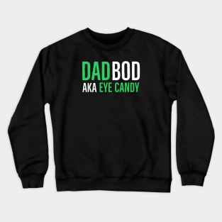 Dad Bod AKA Eye Candy Crewneck Sweatshirt